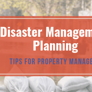 Disaster Management Planning for Property Managers